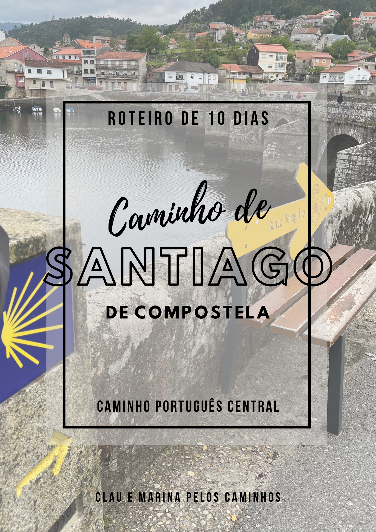 Capa do Roteiro do Caminho de Santiago de Compostela — Caminho Português Central, roteiro de 10 dias.